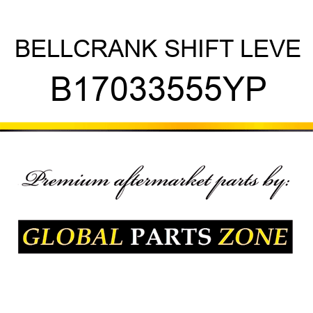 BELLCRANK SHIFT LEVE B17033555YP