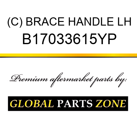 (C) BRACE HANDLE LH B17033615YP