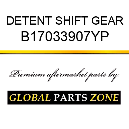 DETENT SHIFT GEAR B17033907YP