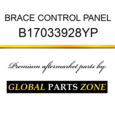 BRACE CONTROL PANEL B17033928YP