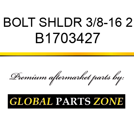 BOLT SHLDR 3/8-16 2 B1703427