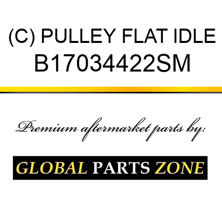 (C) PULLEY FLAT IDLE B17034422SM