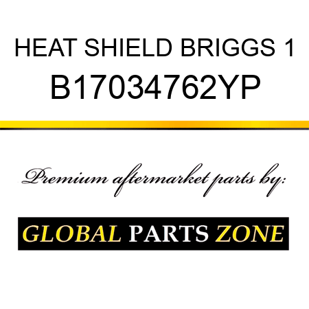 HEAT SHIELD BRIGGS 1 B17034762YP