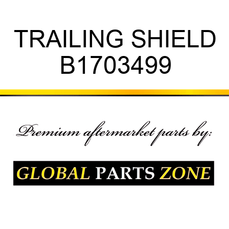 TRAILING SHIELD B1703499