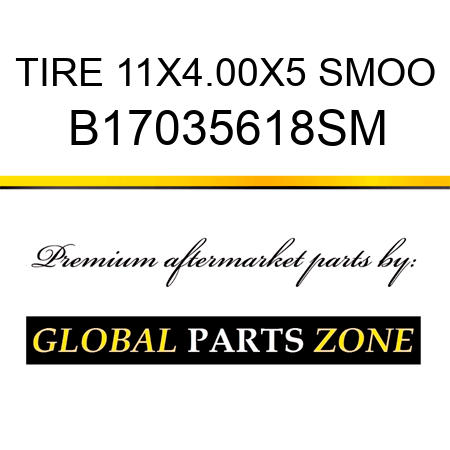 TIRE 11X4.00X5 SMOO B17035618SM