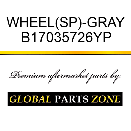 WHEEL(SP)-GRAY B17035726YP