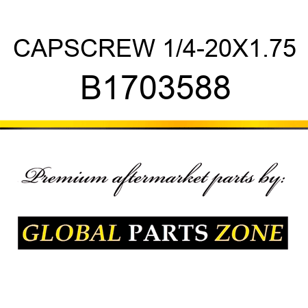 CAPSCREW 1/4-20X1.75 B1703588