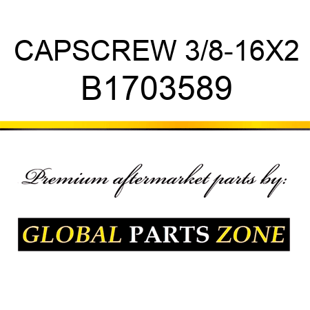 CAPSCREW 3/8-16X2 B1703589