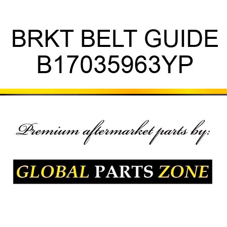 BRKT BELT GUIDE B17035963YP