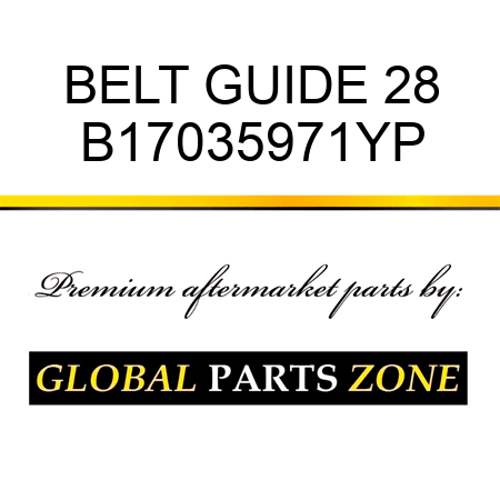 BELT GUIDE 28 B17035971YP