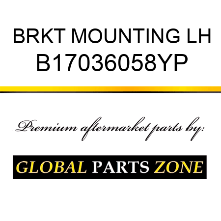 BRKT MOUNTING LH B17036058YP