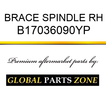 BRACE SPINDLE RH B17036090YP