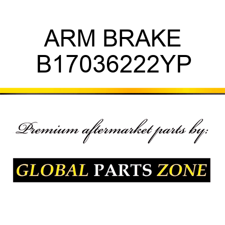 ARM BRAKE B17036222YP