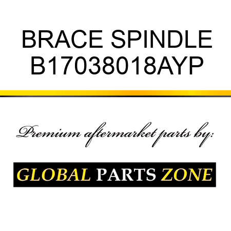 BRACE SPINDLE B17038018AYP