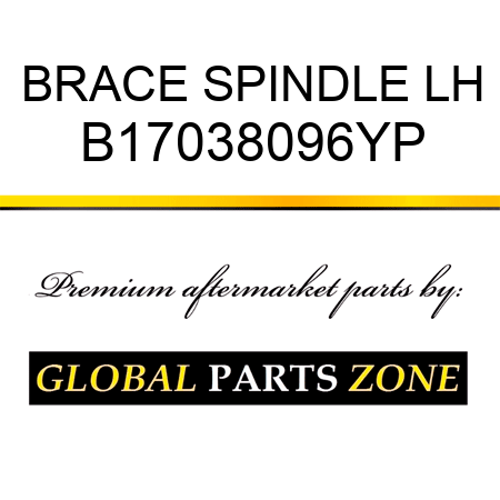 BRACE SPINDLE LH B17038096YP