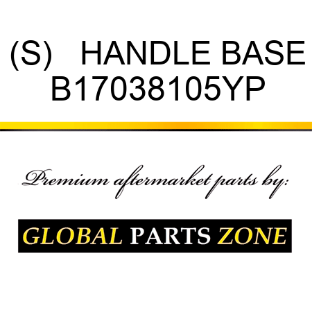 (S)   HANDLE BASE B17038105YP