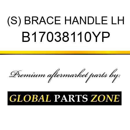 (S) BRACE HANDLE LH B17038110YP