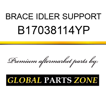 BRACE IDLER SUPPORT B17038114YP