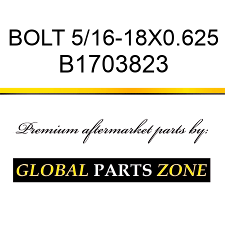 BOLT 5/16-18X0.625 B1703823