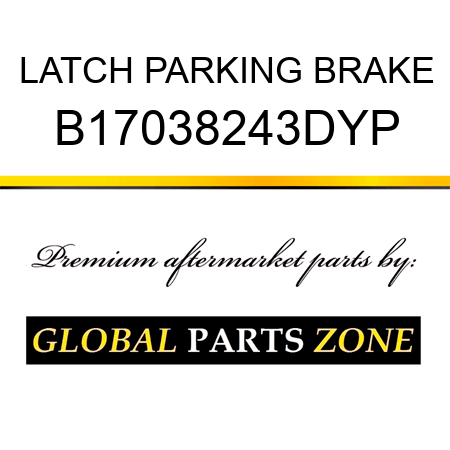 LATCH PARKING BRAKE B17038243DYP