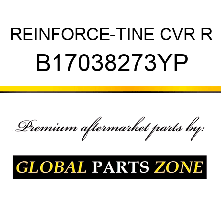 REINFORCE-TINE CVR R B17038273YP