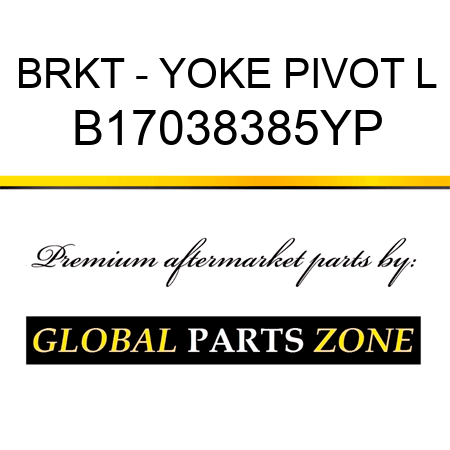 BRKT - YOKE PIVOT L B17038385YP