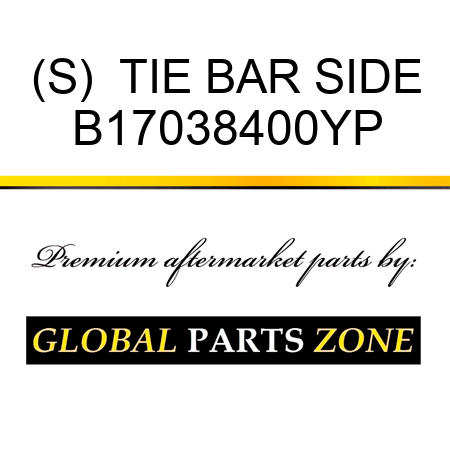 (S)  TIE BAR SIDE B17038400YP