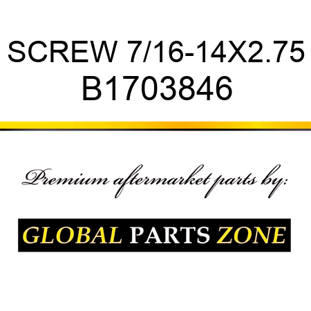 SCREW 7/16-14X2.75 B1703846