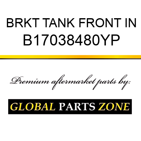 BRKT TANK FRONT IN B17038480YP