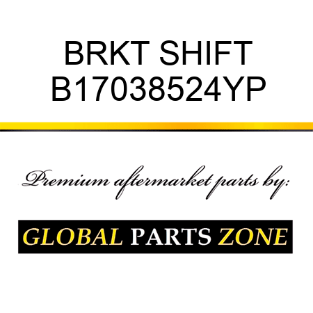 BRKT SHIFT B17038524YP