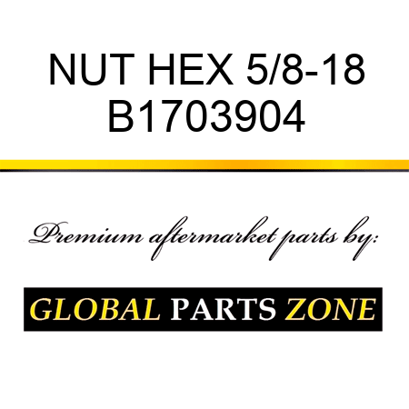 NUT HEX 5/8-18 B1703904