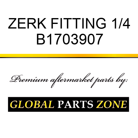 ZERK FITTING 1/4 B1703907