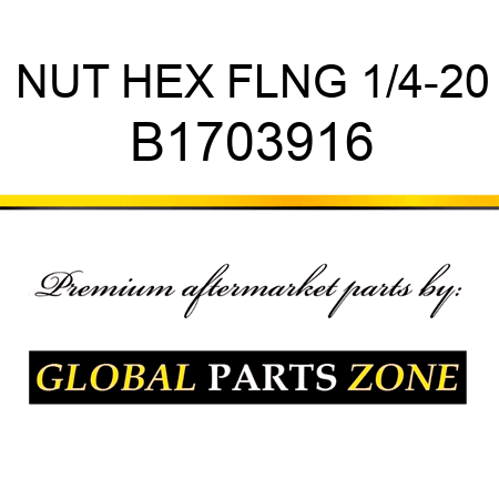 NUT HEX FLNG 1/4-20 B1703916