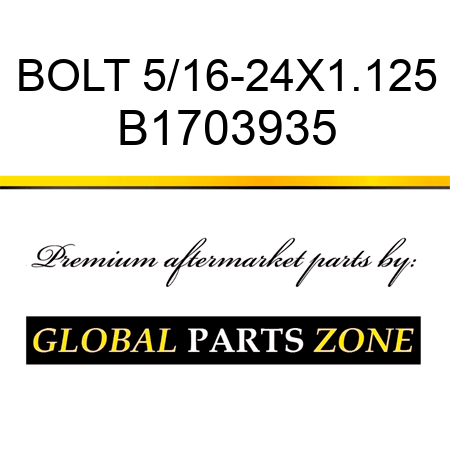 BOLT 5/16-24X1.125 B1703935