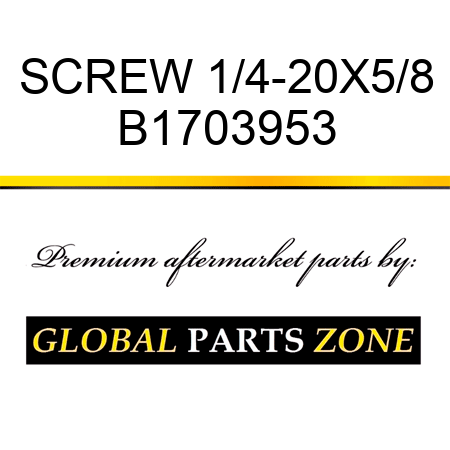SCREW 1/4-20X5/8 B1703953