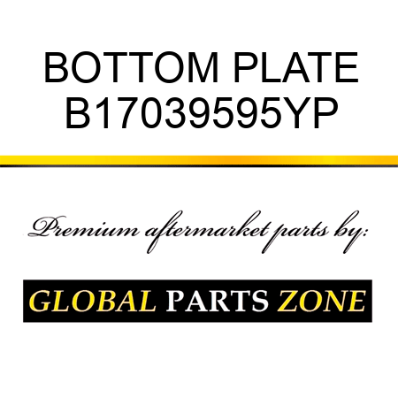 BOTTOM PLATE B17039595YP