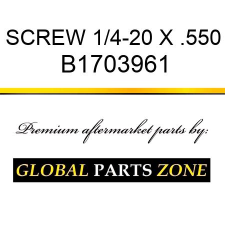 SCREW 1/4-20 X .550 B1703961