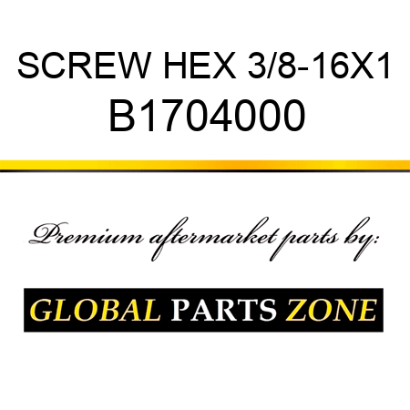 SCREW HEX 3/8-16X1 B1704000