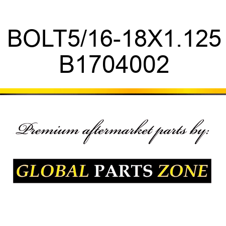 BOLT5/16-18X1.125 B1704002