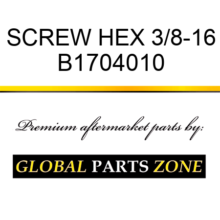 SCREW HEX 3/8-16 B1704010