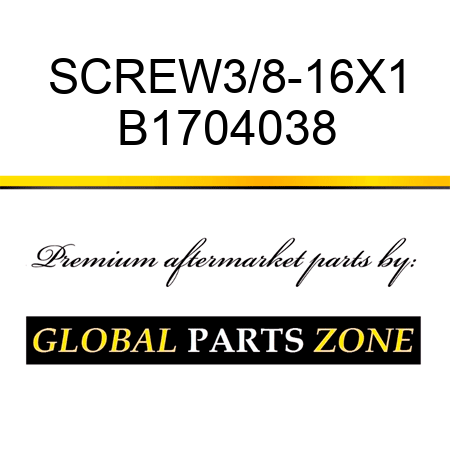 SCREW3/8-16X1 B1704038