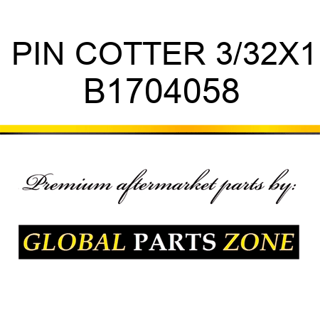 PIN COTTER 3/32X1 B1704058