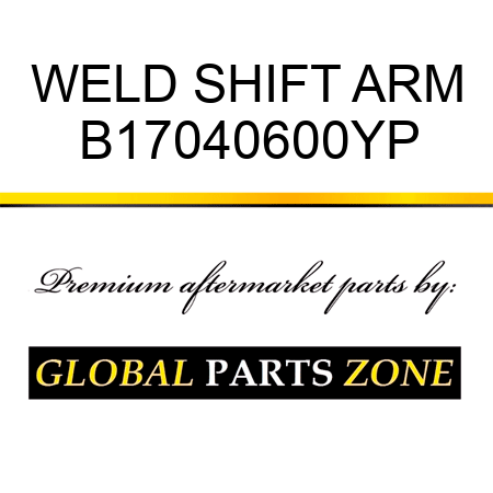 WELD SHIFT ARM B17040600YP
