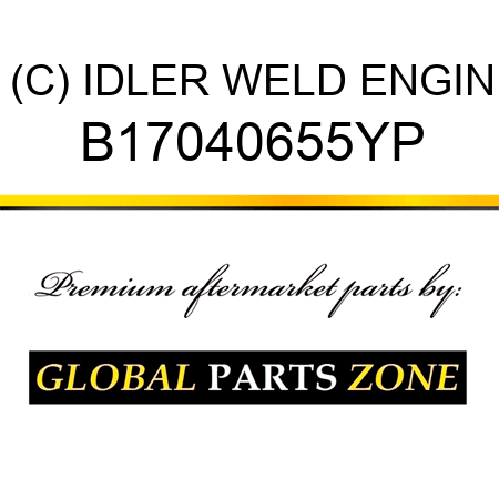 (C) IDLER WELD ENGIN B17040655YP