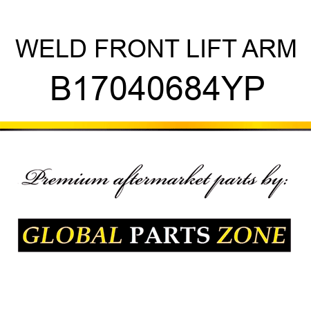 WELD FRONT LIFT ARM B17040684YP