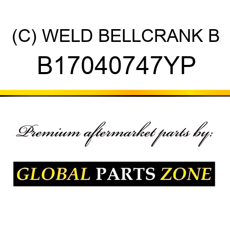 (C) WELD BELLCRANK B B17040747YP