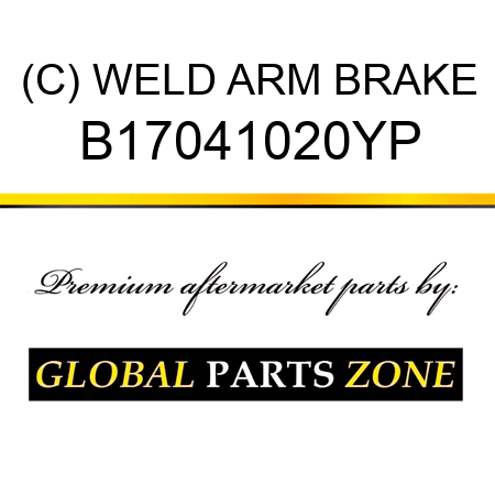 (C) WELD ARM BRAKE B17041020YP