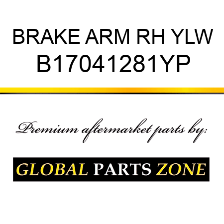BRAKE ARM RH YLW B17041281YP