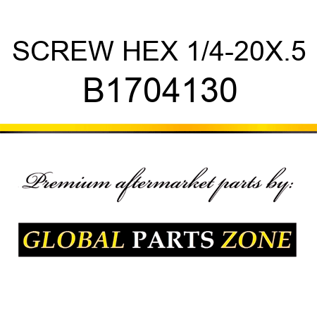 SCREW HEX 1/4-20X.5 B1704130