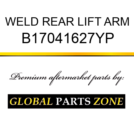 WELD REAR LIFT ARM B17041627YP